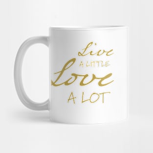 Live a Little Love a Lot | Inspirational Streetwear Mug